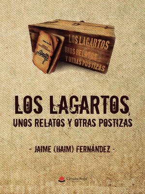 cover image of Los lagartos, unos relatos y otras postizas